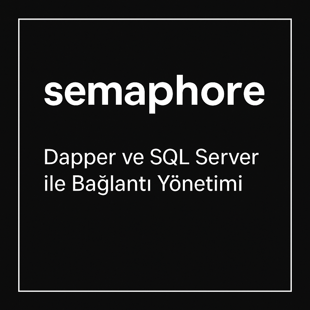 Dapper ve SQL Server ile Bağlantı Yönetimi