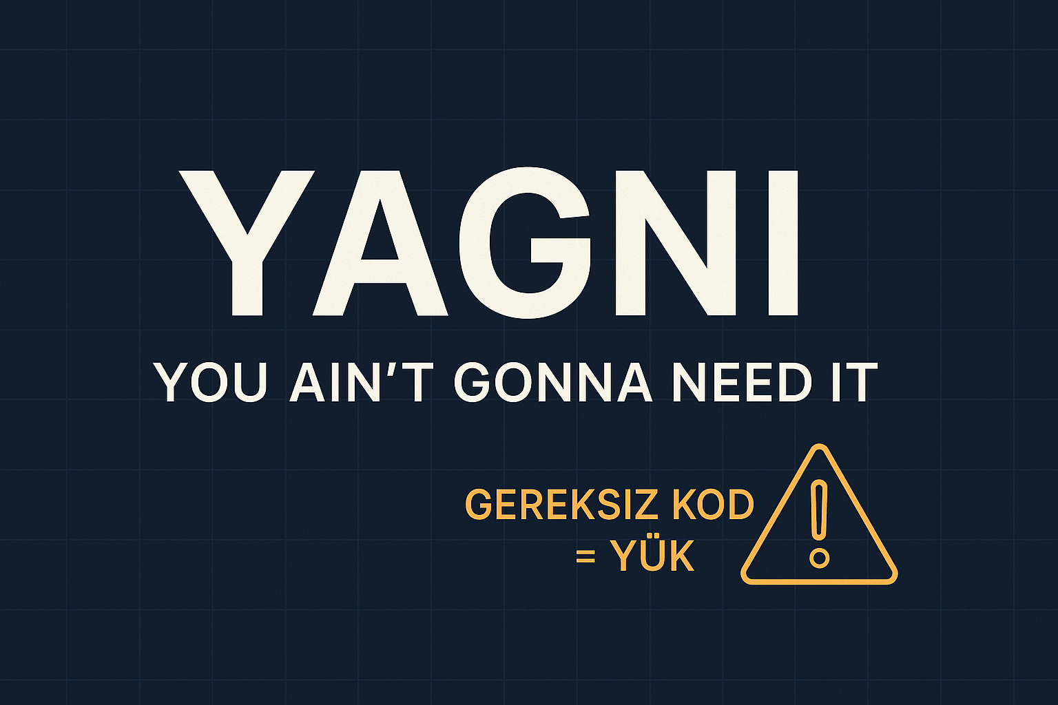 YAGNI (You Ain’t Gonna Need It) Nedir?
